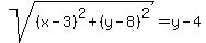 \"sqrt%28%28x-3%29%5E2%2B%28y-8%29%5E2%29=y-4\"