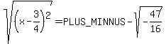 sqrt%28%28x-3%2F4%29%5E2%29=%2B-sqrt%28-47%2F16%29