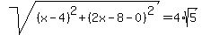 sqrt%28%28x-4%29%5E2%2B%282x-8-0%29%5E2%29=4%2Asqrt%285%29