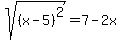 sqrt%28%28x-5%29%5E2%29=7-2x