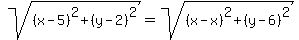 sqrt%28%28x-5%29%5E2%2B%28y-2%29%5E2%29=sqrt%28%28x-x%29%5E2%2B%28y-6%29%5E2%29