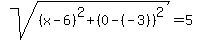 sqrt%28%28x-6%29%5E2%2B%280-%28-3%29%29%5E2%29=5