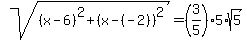 sqrt%28%28x-6%29%5E2%2B%28x-%28-2%29%29%5E2%29=%283%2F5%295%2Asqrt%285%29