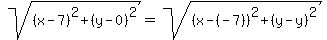 sqrt%28%28x-7%29%5E2%2B%28y-0%29%5E2%29=sqrt%28%28x-%28-7%29%29%5E2%2B%28y-y%29%5E2%29