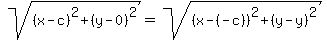 sqrt%28%28x-c%29%5E2%2B%28y-0%29%5E2%29=sqrt%28%28x-%28-c%29%29%5E2%2B%28y-y%29%5E2%29