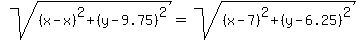 sqrt%28%28x-x%29%5E2%2B%28y-9.75%29%5E2%29=sqrt%28%28x-7%29%5E2%2B%28y-6.25%29%5E2%29