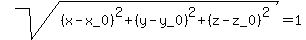 sqrt%28%28x-x_0%29%5E2%2B%28y-y_0%29%5E2%2B%28z-z_0%29%5E2%29=1