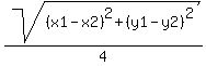 sqrt%28%28x1-x2%29%5E2%2B%28y1-y2%29%5E2%29%2F4