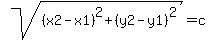 sqrt%28%28x2-x1%29%5E2+%2B+%28y2-y1%29%5E2%29+=+c