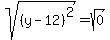 sqrt%28%28y-12%29%5E2%29=sqrt%280%29