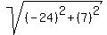 sqrt%28+%28-24%29%5E2%2B%287%29%5E2%29