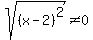 sqrt%28+%28x-2%29%5E2+%29%3C%3E0