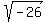 sqrt%28+-26+%29+