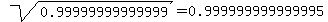 sqrt%28+0.99999999999999%29+=+0.999999999999995