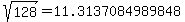 sqrt%28+128%29+=+11.3137084989848