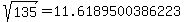 sqrt%28+135%29+=+11.6189500386223