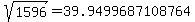 sqrt%28+1596%29+=+39.9499687108764