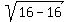 sqrt%28+16-16+%29+