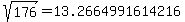 sqrt%28+176%29+=+13.2664991614216