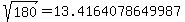 sqrt%28+180%29+=+13.4164078649987
