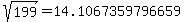 sqrt%28+199%29+=+14.1067359796659
