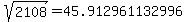 sqrt%28+2108%29+=+45.912961132996