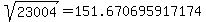 sqrt%28+23004%29+=+151.670695917174