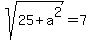 sqrt%28+25+%2B+a%5E2%29+=+7+