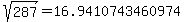 sqrt%28+287%29+=+16.9410743460974
