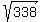 sqrt%28+338+%29+