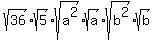 sqrt%28+36%29%2Asqrt%285%29%2Asqrt%28a%5E2%29%2Asqrt%28a%29%2Asqrt%28b%5E2%29%2Asqrt%28b%29