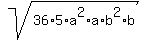 sqrt%28+36%2A5%2Aa%5E2%2Aa%2Ab%5E2%2Ab%29