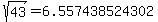 sqrt%28+43%29+=+6.557438524302