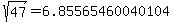 sqrt%28+47%29+=+6.85565460040104