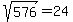 sqrt%28+576%29+=+24