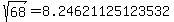 sqrt%28+68%29+=+8.24621125123532
