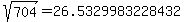 sqrt%28+704%29+=+26.5329983228432