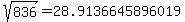 sqrt%28+836%29+=+28.9136645896019