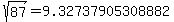 sqrt%28+87%29+=+9.32737905308882
