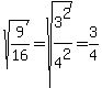sqrt%28+9%2F16%29=sqrt%28+3%5E2%2F4%5E2%29=3%2F4