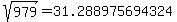 sqrt%28+979%29+=+31.288975694324