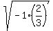 sqrt%28-+1+%2A+%282%2F3%29%29