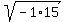 sqrt%28-+1+%2A+15%29