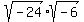 sqrt%28-+24%29+%2A+sqrt%28-+6%29++