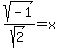 sqrt%28-1%29%2Fsqrt%282%29=x