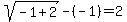 sqrt%28-1%2B2%29-%28-1%29=2