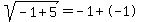 sqrt%28-1%2B5%29+=+-1+%2B+-1