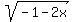 sqrt%28-1-2x%29