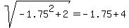 sqrt%28-1.75%5E2%2B2%29=-1.75%2B4