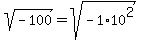 sqrt%28-100%29=sqrt%28-1%2A10%5E2%29